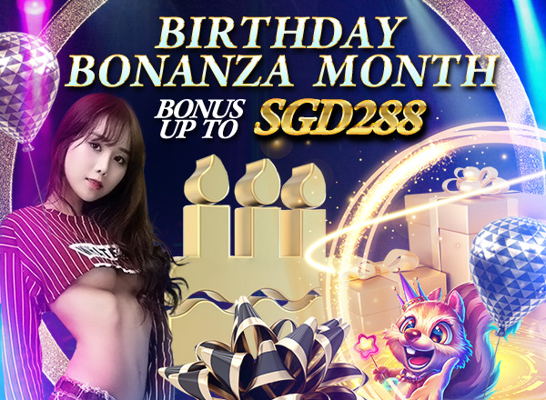 Birthday Bonanza Month ,Bonus UpTo SGD288