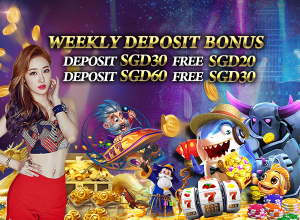 SLOT - Weekly Deposit SGD30 FREE SGD20