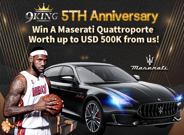 9KING 5TH Anniversary Win A Maserati Quattroporte ,Worth up to USD 500K from us!